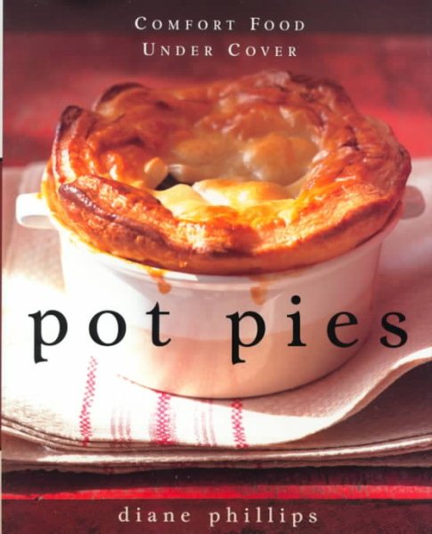 Pot Pies: Comfort Food Under Cover cover