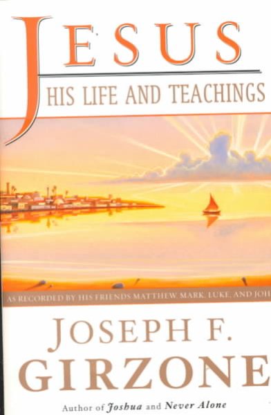 Jesus, His Life and Teachings: As Told to Matthew, Mark, Luke, and John cover