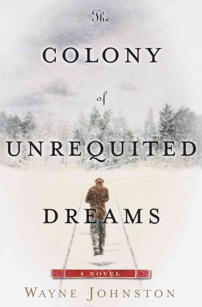 The Colony of Unrequited Dreams by Wayne Johnston (1999-06-03) cover
