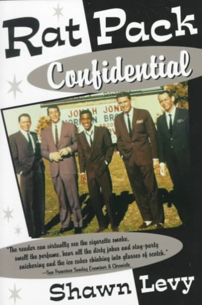 Rat Pack Confidential: Frank, Dean, Sammy, Peter, Joey and the Last Great Show Biz Party cover
