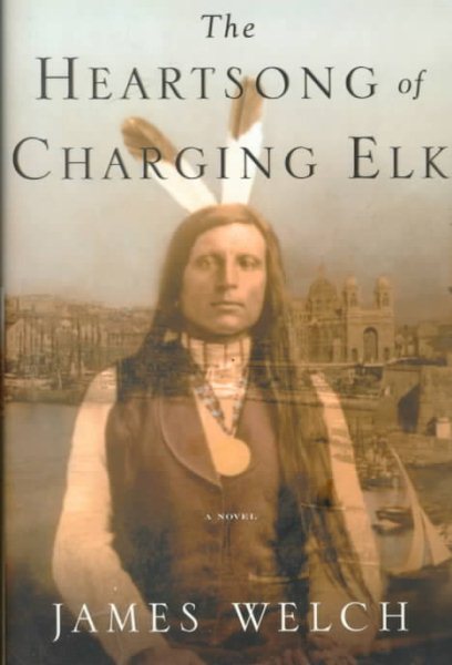The Heartsong of Charging Elk: A Novel