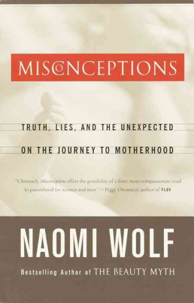 Misconceptions: Truth, Lies, and the Unexpected on the Journey to Motherhood cover