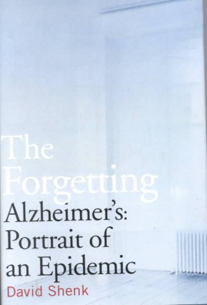The Forgetting: Alzheimer's: Portrait of an Epidemic cover