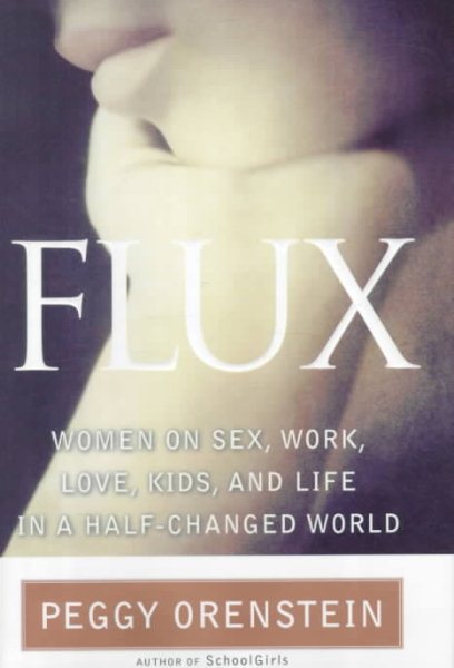 Flux: Women on Sex, Work, Love, Kids and Life in a Half-Changed World cover