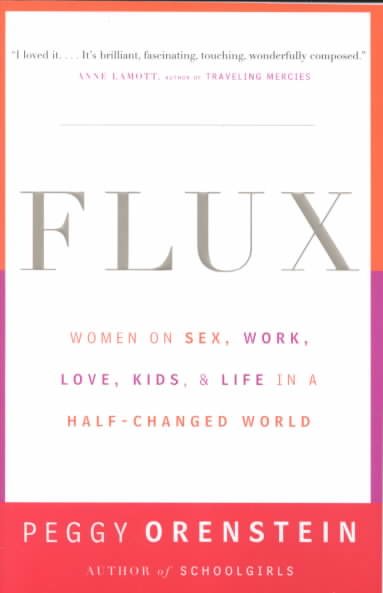Flux: Women on Sex, Work, Love, Kids, and Life in a Half-Changed World cover