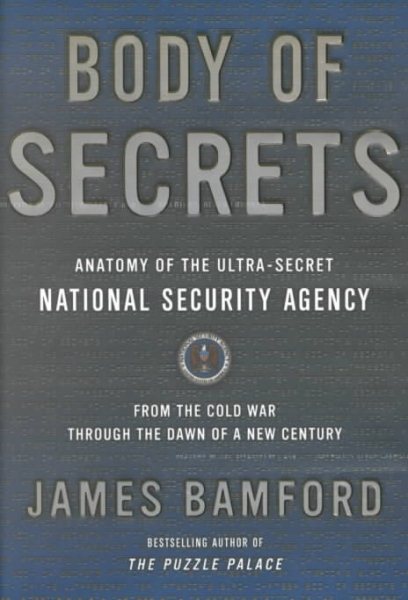 Body of Secrets: Anatomy of the Ultra-Secret National Security Agency cover