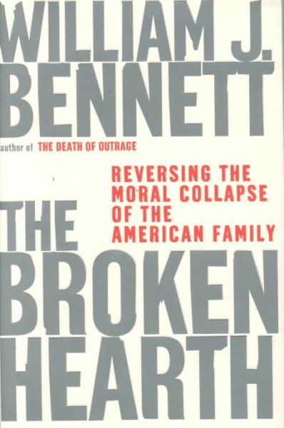 The Broken Hearth: Reversing the Moral Collapse of the American Family cover