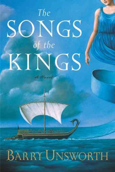 The Songs of the Kings: A Novel (Unsworth, Barry) cover
