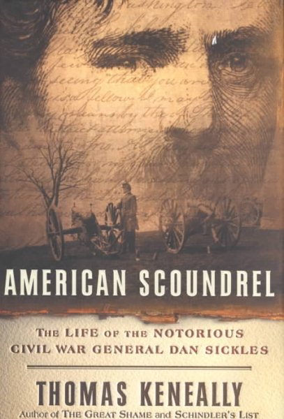 American Scoundrel: The Life of the Notorious Civil War General Dan Sickles cover