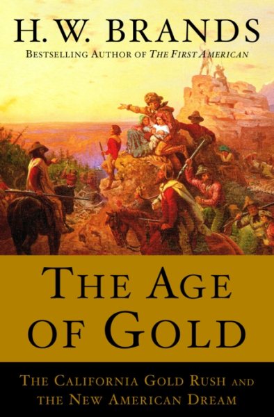 The Age of Gold: The California Gold Rush and the New American Dream cover