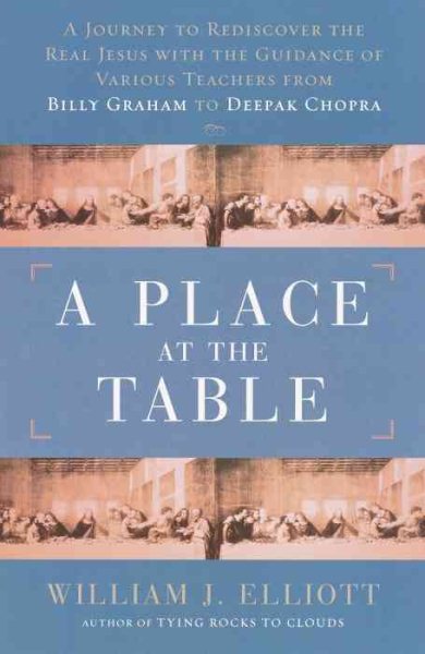 A Place at the Table: A Journey to Redicover the Real Jesus with Guidance of Various Teachers, from Billy Graham to Deepak Chopra cover