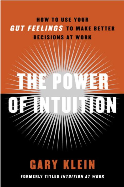 The Power of Intuition: How to Use Your Gut Feelings to Make Better Decisions at Work cover