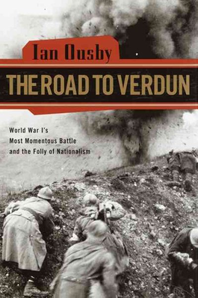 The Road to Verdun: World War I's Most Momentous Battle and the Folly of Nationalism cover