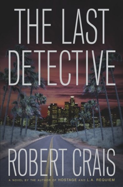 The Last Detective (Elvis Cole Series) cover