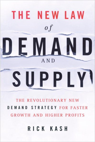 The New Law of Demand and Supply: The Revolutionary New Demand Strategy for Faster Growth and Higher Profits cover