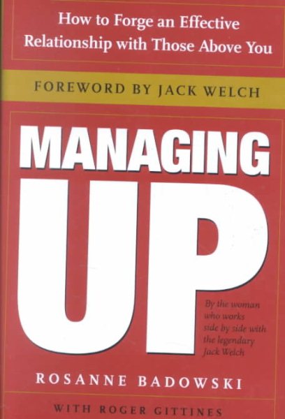 Managing Up: How to Forge an Effective Relationship With Those Above You cover