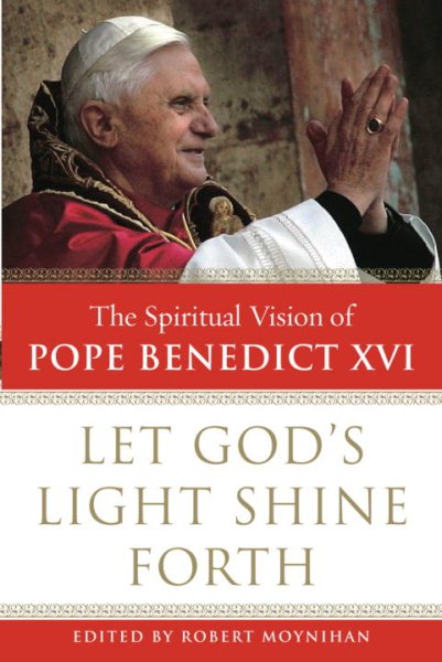 Let God's Light Shine Forth: The Spiritual Vision of Pope Benedict XVI cover