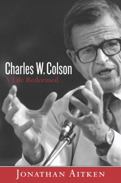 Charles W. Colson: A Life Redeemed cover