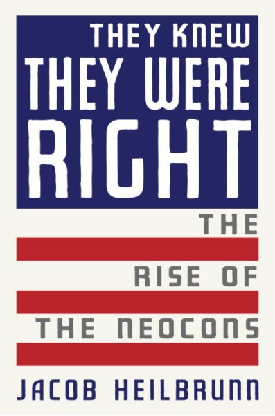 They Knew They Were Right: The Rise of the Neocons cover