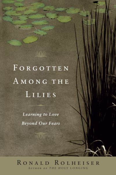Forgotten Among the Lilies: Learning to Love Beyond Our Fears cover
