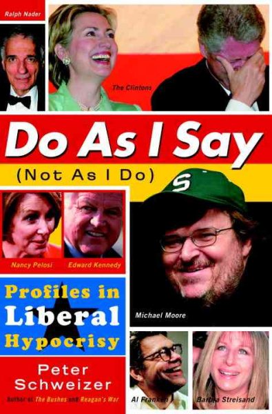 Do As I Say (Not As I Do): Profiles in Liberal Hypocrisy cover