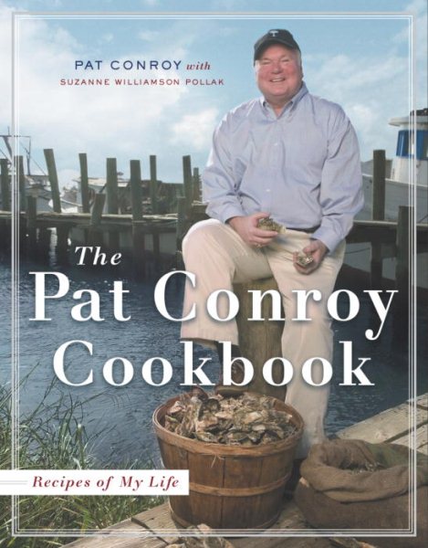The Pat Conroy Cookbook: Recipes of My Life cover