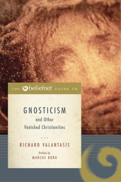 The Beliefnet Guide to Gnosticism and Other Vanished Christianities (Beliefnet Guides) cover