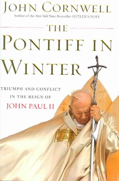 The Pontiff in Winter: Triumph and Conflict in the Reign of John Paul II cover