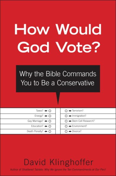 How Would God Vote?: Why the Bible Commands You to Be a Conservative cover