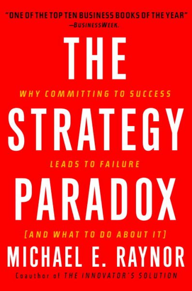 The Strategy Paradox: Why Committing to Success Leads to Failure (And What to do About It) cover