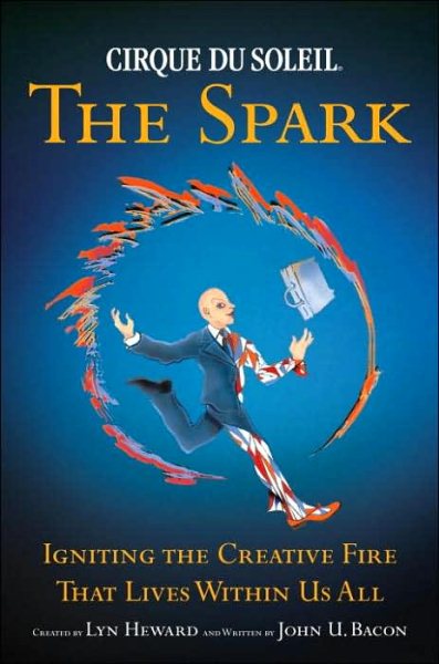 Cirque du Soleil: The Spark - Igniting the Creative Fire that Lives within Us All cover