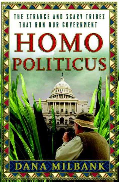 Homo Politicus: The Strange and Scary Tribes that Run Our Government cover