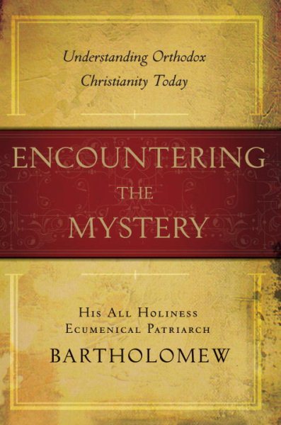 Encountering the Mystery: Understanding Orthodox Christianity Today cover