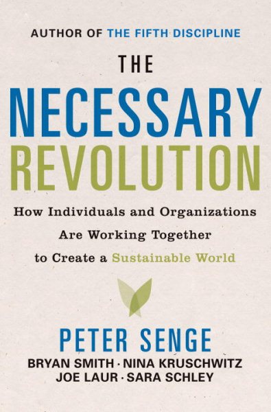 The Necessary Revolution: How individuals and organizations are working together to create a sustainable world. cover