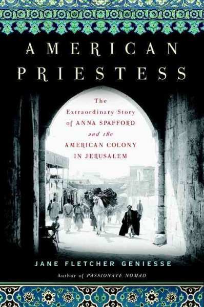 American Priestess: The Extraordinary Story of Anna Spafford and the American Colony in Jerusalem cover