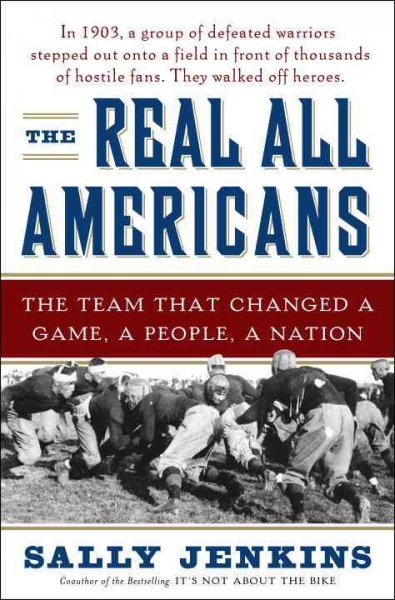 The Real All Americans: The Team That Changed a Game, a People, a Nation cover