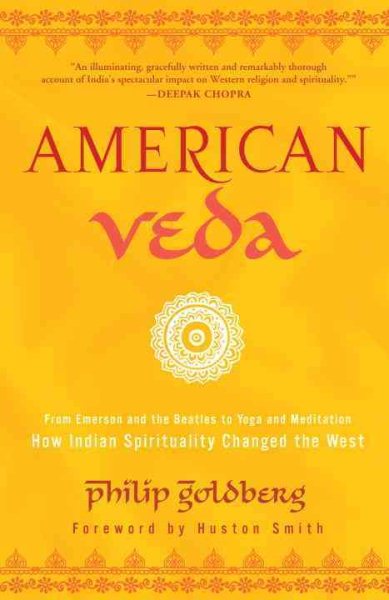 American Veda: From Emerson and the Beatles to Yoga and Meditation How Indian Spirituality Changed the West cover