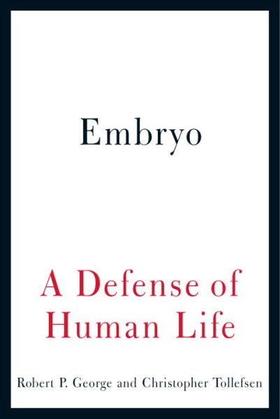 Embryo: A Defense of Human Life cover