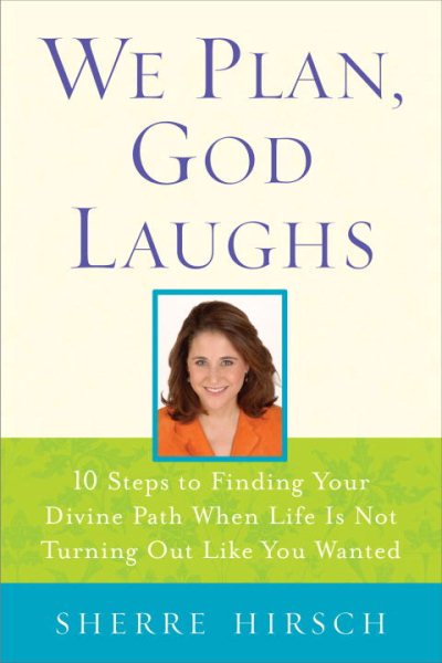 We Plan, God Laughs: Ten Steps to Finding Your Divine Path When Life is Not Turning Out Like You Wanted cover