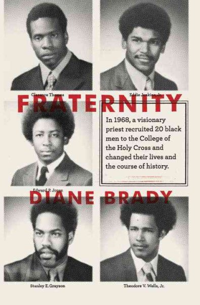Fraternity: In 1968, a visionary priest recruited 20 black men to the College of the Holy Cross and changed their lives and the course of history. cover