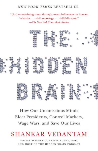 The Hidden Brain: How Our Unconscious Minds Elect Presidents, Control Markets, Wage Wars, and Save Our Lives cover