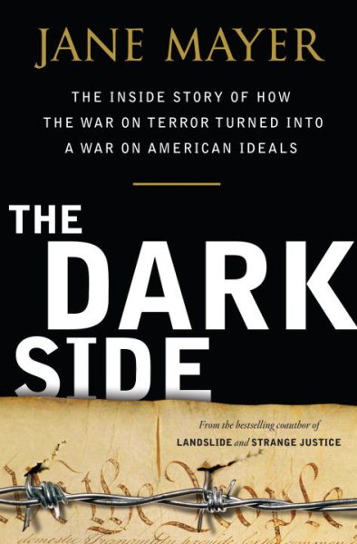 The Dark Side: The Inside Story of How The War on Terror Turned into a War on American Ideals cover