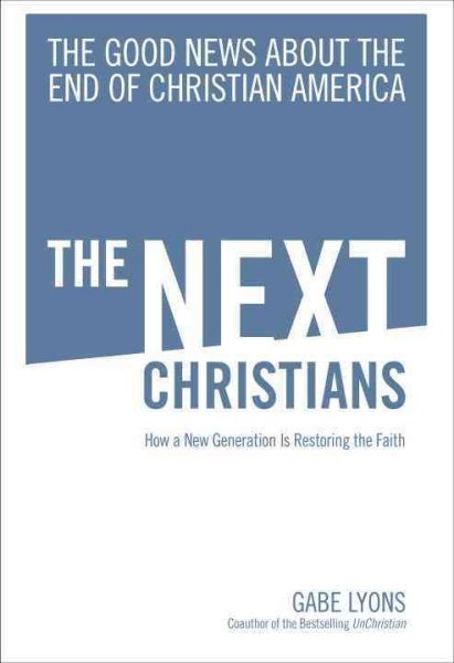 The Next Christians: The Good News About the End of Christian America cover