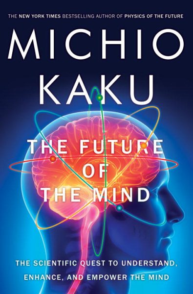 The Future of the Mind: The Scientific Quest to Understand, Enhance, and Empower the Mind cover