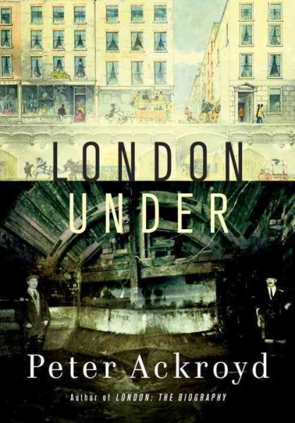 London Under: The Secret History Beneath the Streets cover
