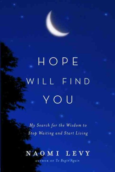 Hope Will Find You: My Search for the Wisdom to Stop Waiting and Start Living cover