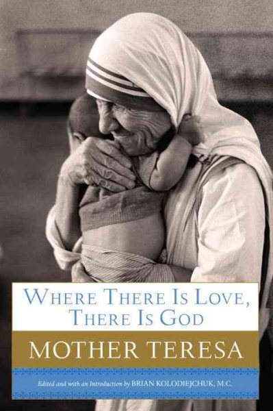 Where There Is Love, There Is God: A Path to Closer Union with God and Greater Love for Others cover