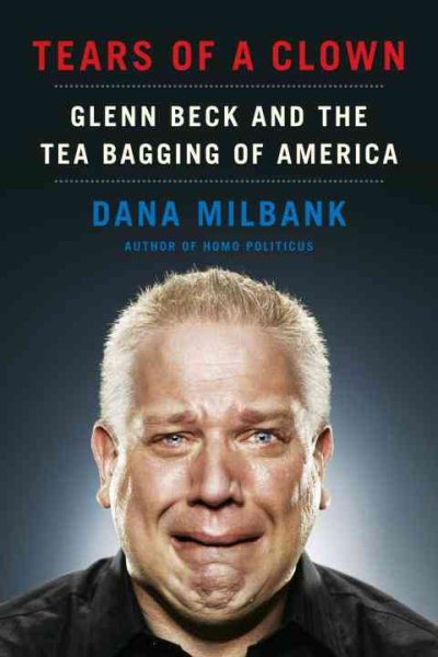 Tears of a Clown: Glenn Beck and the Tea Bagging of America cover