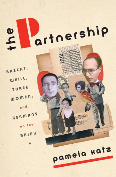 The Partnership: Brecht, Weill, Three Women, and Germany on the Brink cover