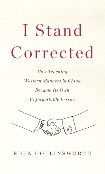 I Stand Corrected: How Teaching Western Manners in China Became Its Own Unforgettable Lesson cover